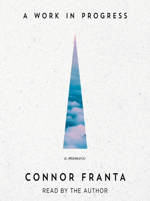 Title details for A Work in Progress by Connor Franta - Available